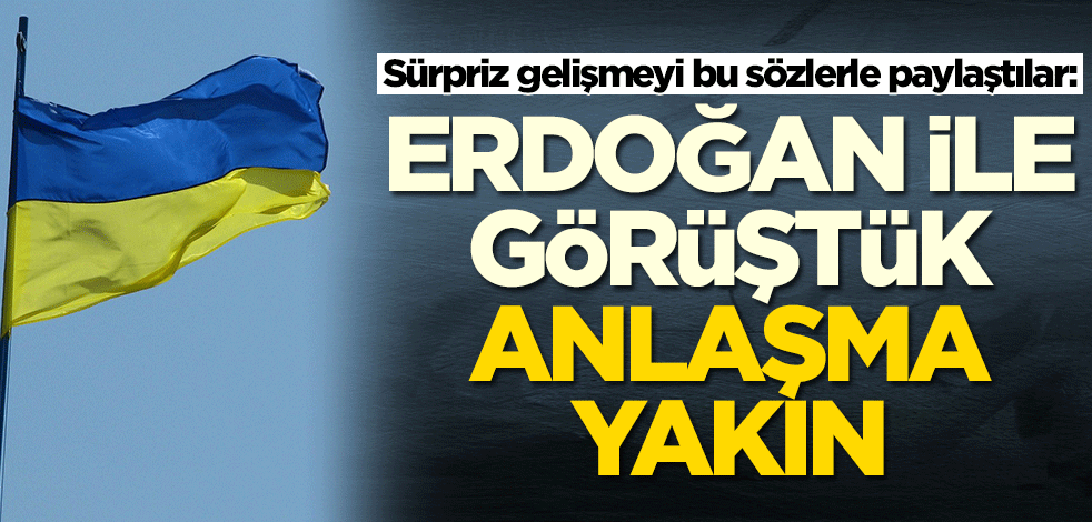 Ukrayna duyurdu: Erdoğan ile anlaşma için görüştük