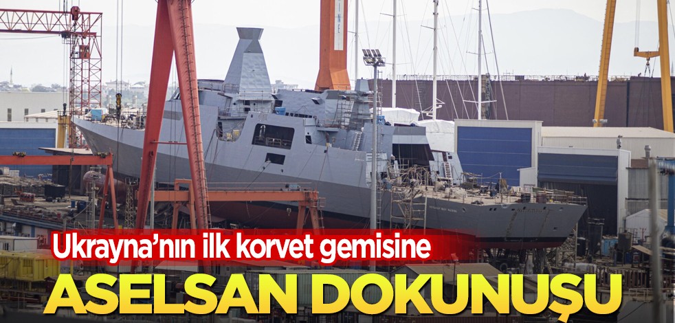 Ukrayna, gemisi için Türkiye'yi seçti: ADA sınıfı korvetine ASELSAN dokunuşu! Dünyayı sarsan detaylar
