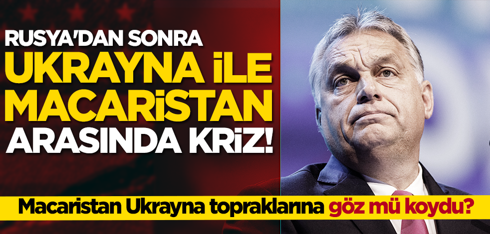 Ukrayna ile Macaristan arasında kriz! Macaristan Ukrayna topraklarına göz mü koydu?