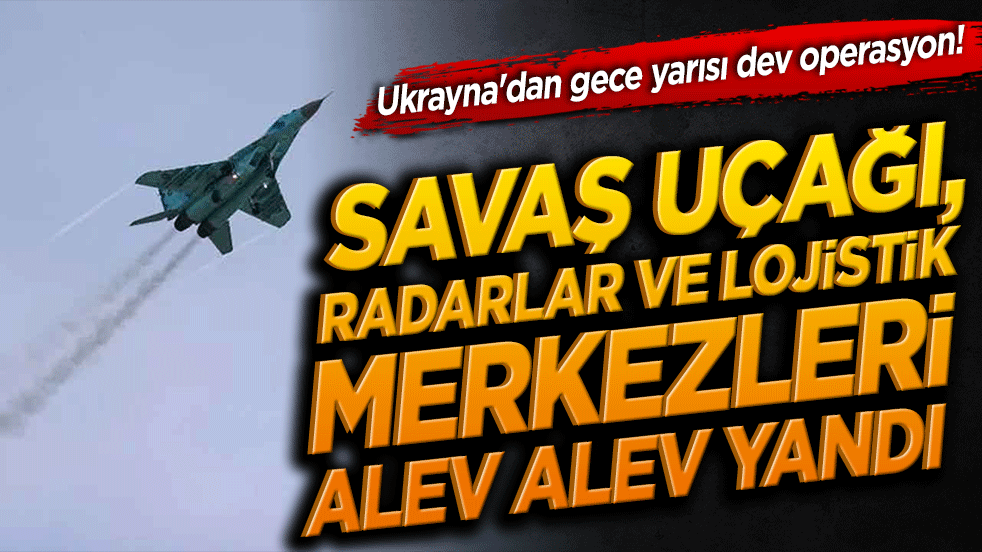 Ukrayna İnsansız Sistemler Kuvvetleri'nden gece yarısı dev operasyon! Savaş uçağı, radarlar ve lojistik merkezler alev alev yandı!