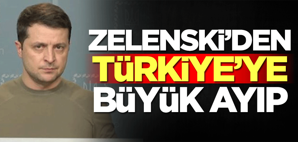 Ukrayna Lideri Zelenski'den Türkiye'ye büyük ayıp