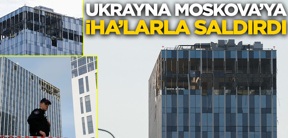 Ukrayna Moskova'ya İHA'larla saldırdı
