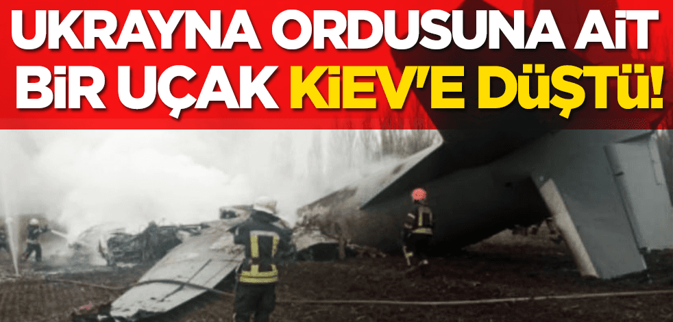 Ukrayna ordusuna ait bir uçak Kiev'e düştü!
