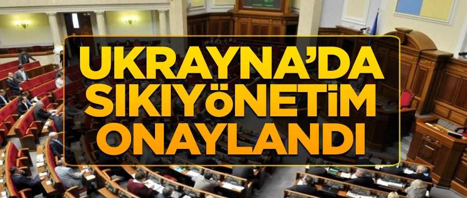 Ukrayna Parlamentosu sıkıyönetim kanununu onayladı