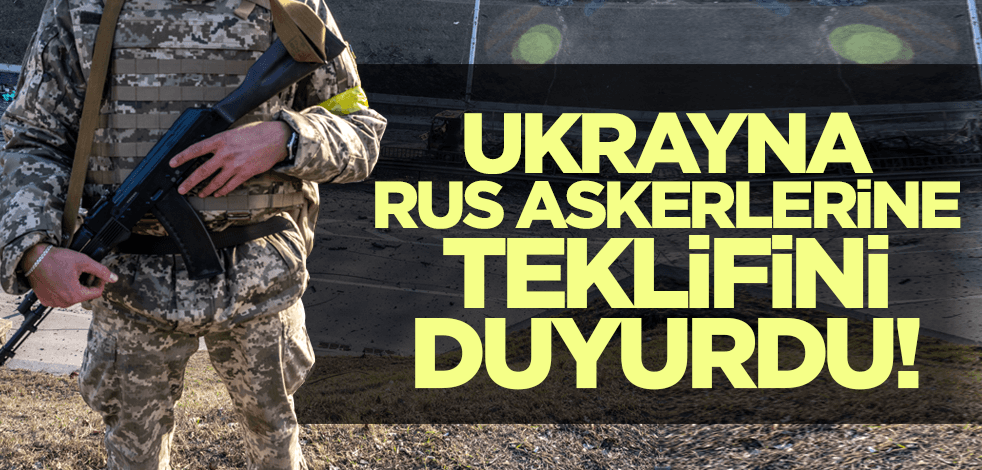 Ukrayna Rus askerlerine teklifini duyurdu!