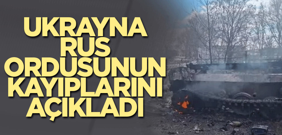 Ukrayna, Rus ordusunun kayıplarını açıkladı
