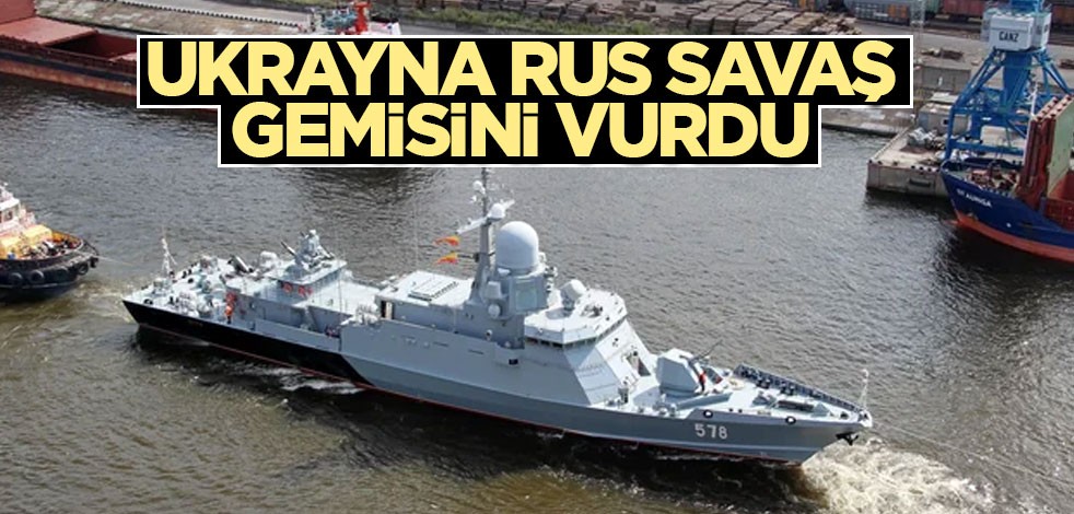 Ukrayna Rus savaş gemisini vurdu