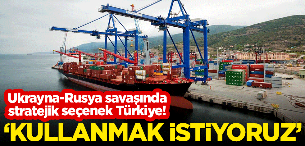 Ukrayna-Rusya savaşında stratejik seçenek Türkiye! "Kullanmak istiyoruz"