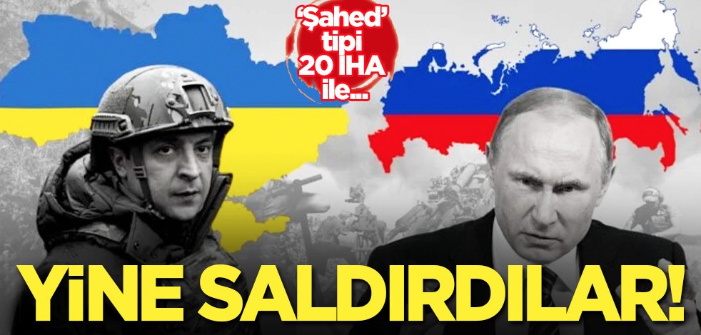 Ukrayna: 'Şahed' tipi 20 İHA ile topraklarımıza peş peşe saldırı gerçekleştirdi... Haberi ajanslara düştü