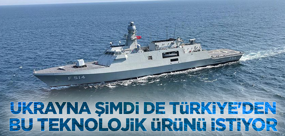 Ukrayna şimdi de Türkiye'den bu teknolojik ürünü istiyor