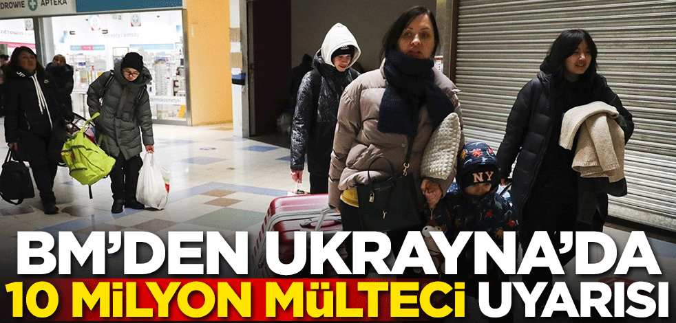 Ukrayna'da 10 milyon mülteci uyarısı!