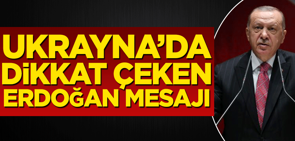 Ukrayna’da dikkat çeken Erdoğan mesajı