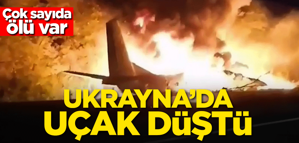Ukrayna'da uçak düştü! Çok sayıda ölü var