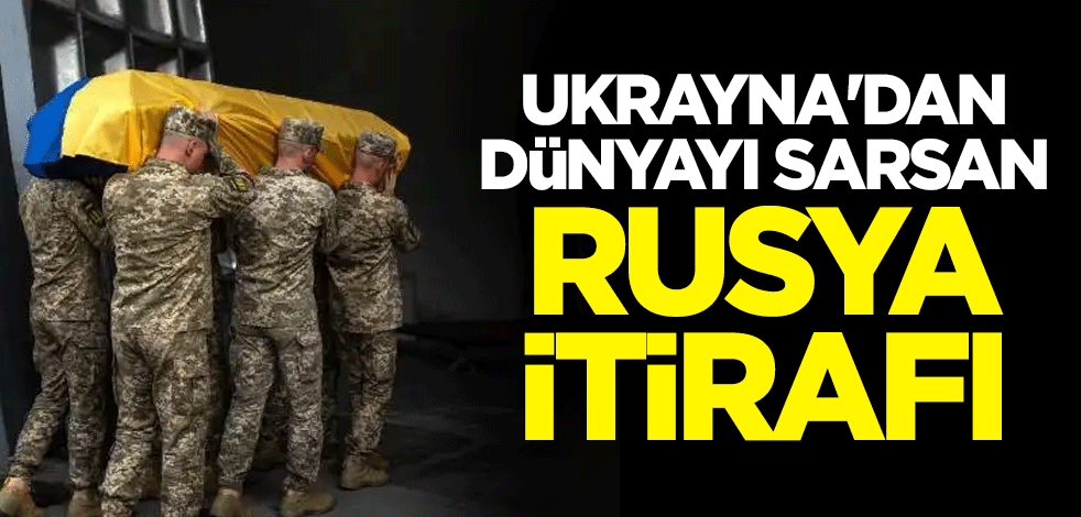 Ukrayna'dan dünyayı sarsan Rusya itirafı