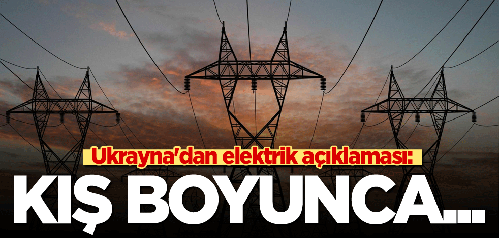 Ukrayna'dan elektrik açıklaması: Kış boyunca...
