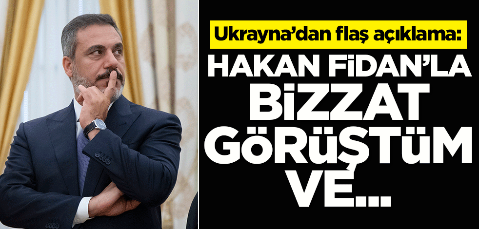 Ukrayna'dan flaş açıklama: Hakan Fidan'la bizzat görüştüm ve...