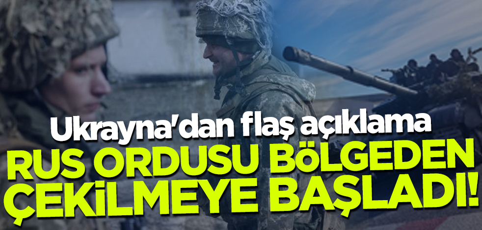 Ukrayna'dan flaş açıklama: Rus askeri birlikleri Sumi'den çekilmeye başladı