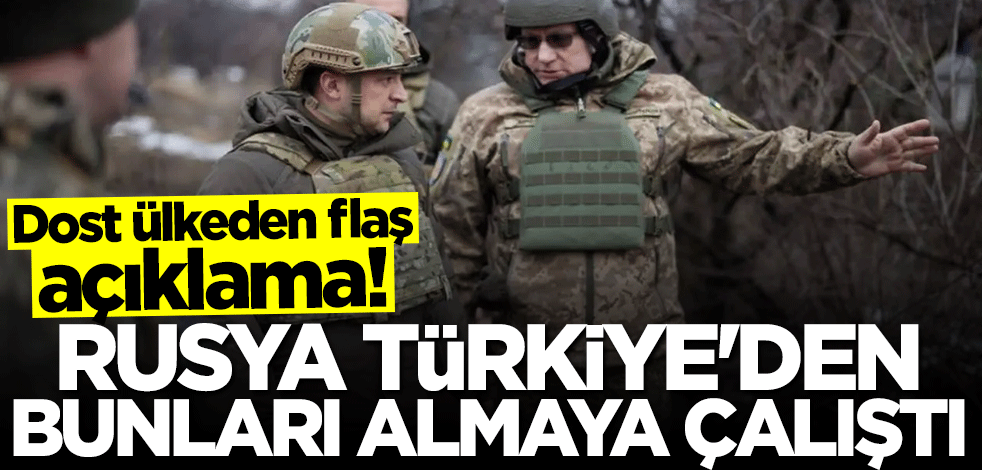 Ukrayna'dan flaş açıklama: Rusya Türkiye'den bunları almaya çalıştı