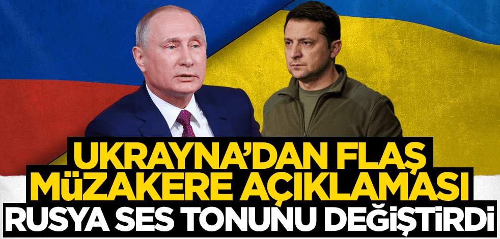 Ukrayna'dan flaş müzakere açıklaması: Rusya ses tonunu değiştirdi!