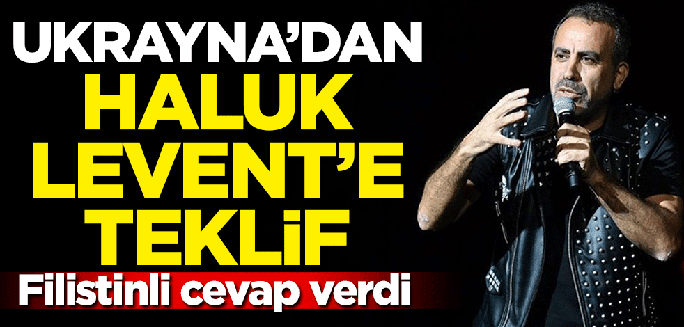 Ukrayna'dan Haluk Levent'e teklif! Levent'ten flaş Filistin cevabı