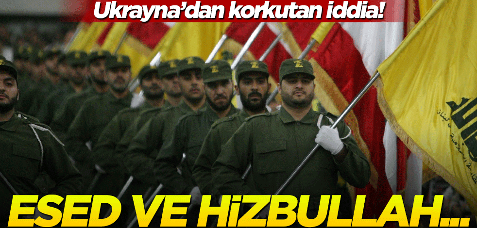 Ukrayna'dan korkutan iddia! "Esed ve Hizbullah..."