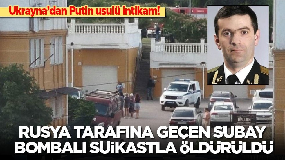 Ukrayna’dan Putin usulü intikam! Rusya tarafına geçen subay bombalı suikastla öldürüldü