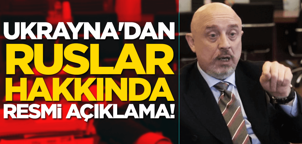 Ukrayna'dan Ruslar hakkında resmi açıklama!
