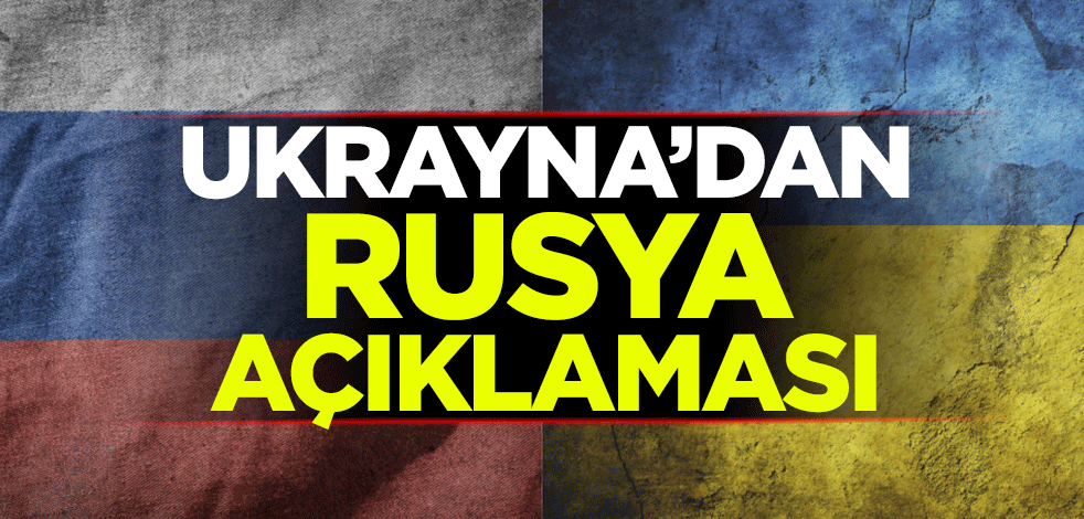 Ukrayna'dan Rusya açıklaması
