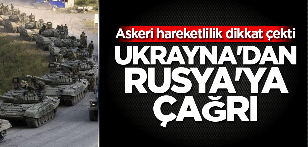 Ukrayna'dan Rusya'ya çağrı