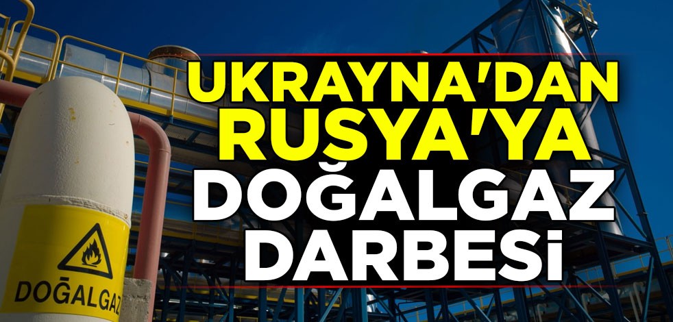 Ukrayna'dan Rusya'ya doğalgaz darbesi