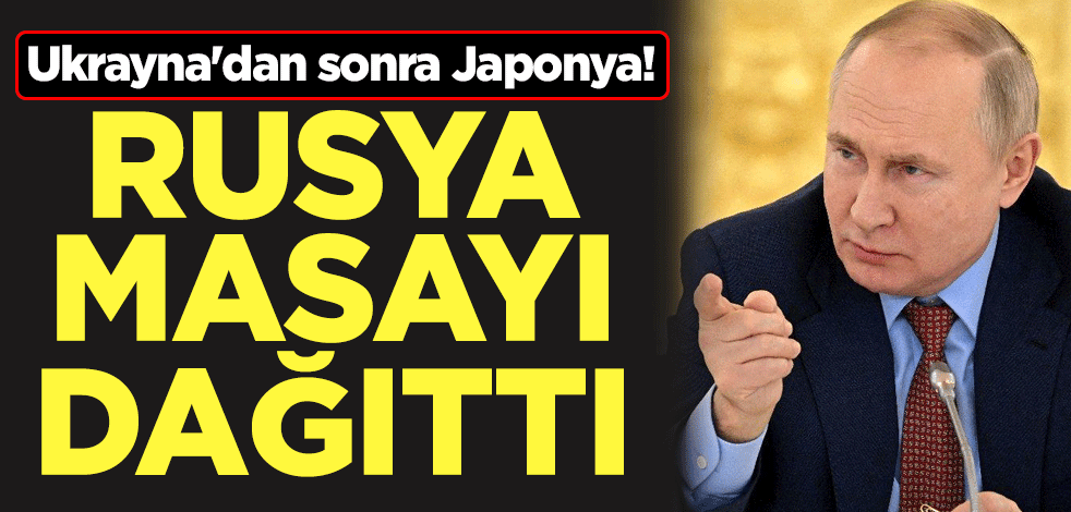 Ukrayna'dan sonra Japonya! Rusya masayı dağıttı