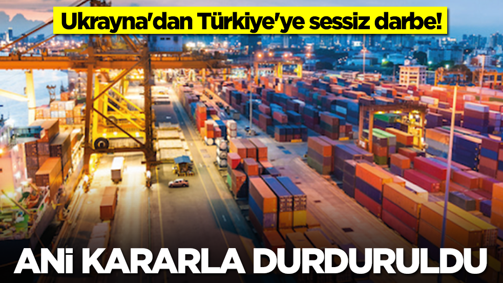 Ukrayna'dan Türkiye'ye sessiz darbe: Ani kararla durduruldu