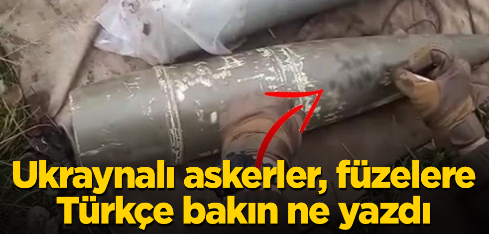 Ukraynalı askerler, füzelerin üzerine Türkçe olarak bakın ne yazdı