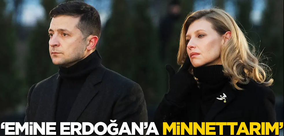 Ukrayna'nın First Lady'si Olena Zelenska'dan Türkiye ve Emine Erdoğan açıklaması