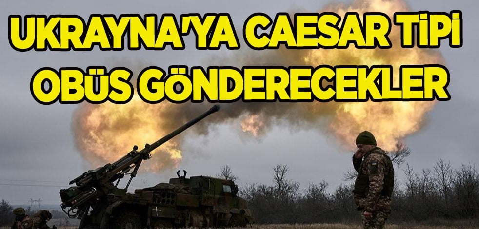 Ukrayna'ya CAESAR tipi obüs gönderecekler! Silah desteği konusunda kararını resmen duyurdu!