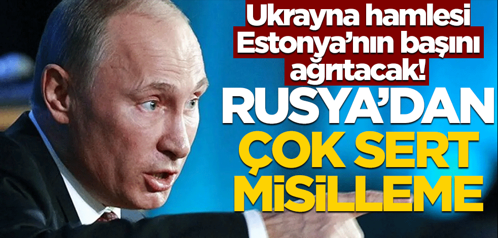 Ukrayna'ya destek hamlesi Estonya'nın başını ağrıtacak! Rusya'dan diplomatik misilleme