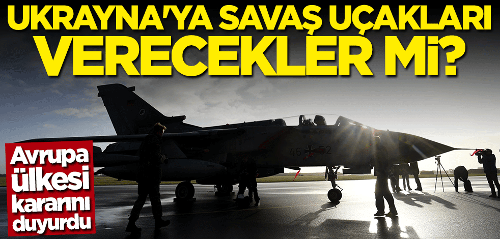 Ukrayna'ya savaş uçakları verecekler mi? Almanya kararını duyurdu