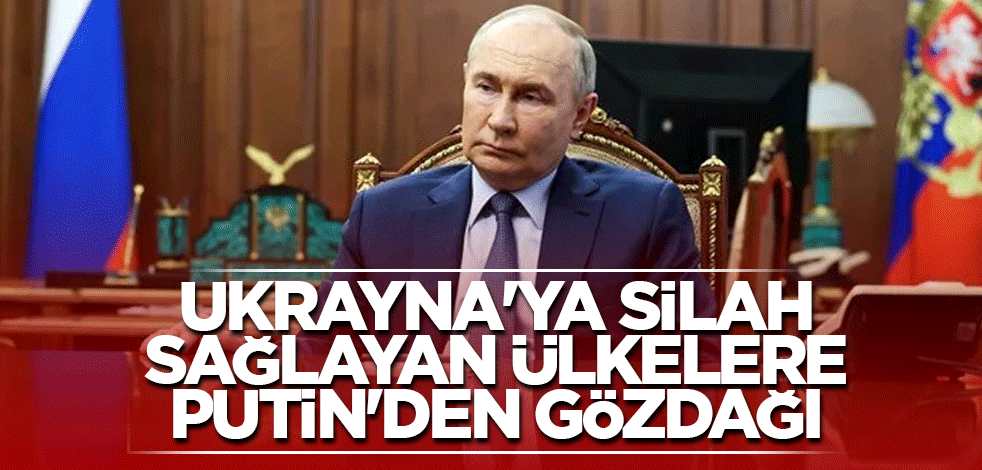 Ukrayna'ya silah sağlayan ülkelere Putin'den gözdağı