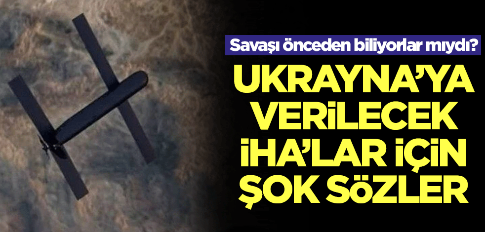Ukrayna'ya verilecek İHA'lar için şok sözler! İtiraf gibi açıklama geldi