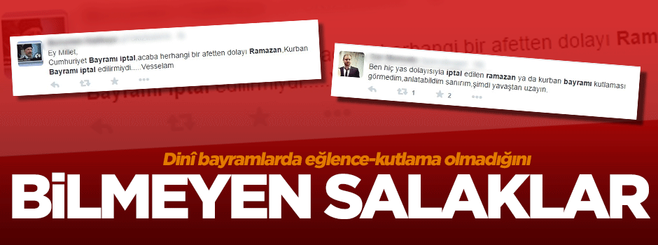 Ulan salak, dinî bayramlarda "eğlence-kutlama" yoktur!
