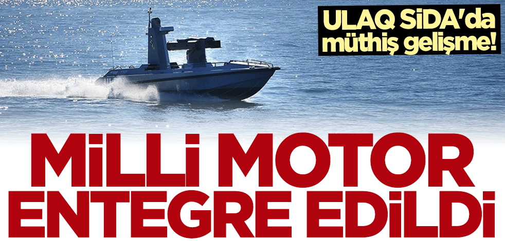 ULAQ SİDA'da müthiş gelişme! Milli motor entegre edildi