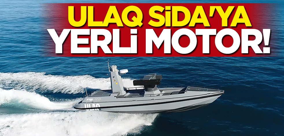ULAQ SİDA'ya yerli motor! Görüşmeler başladı