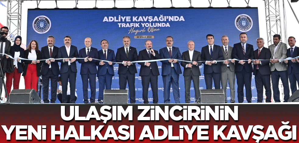 Ulaşım zincirinin yeni halkası Adliye Kavşağı