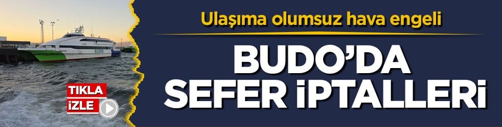 Ulaşıma olumsuz hava engeli! BUDO’da sefer iptalleri