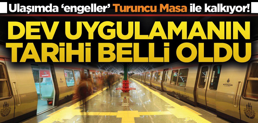 Ulaşımda "engeller" Turuncu Masa ile kalkıyor! Dev uygulamanın tarihi belli oldu