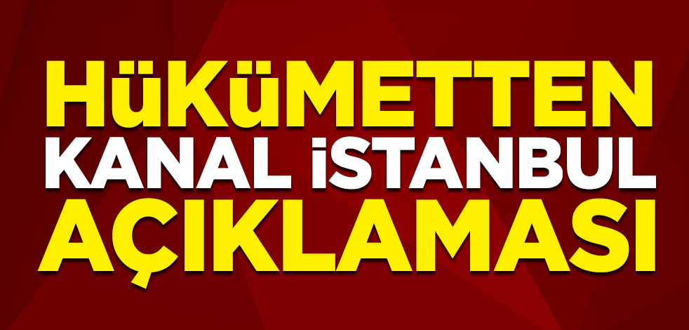 Ulaştırma ve Altyapı Bakanı Adil Karaismailoğlu'ndan Kanal İstanbul açıklaması