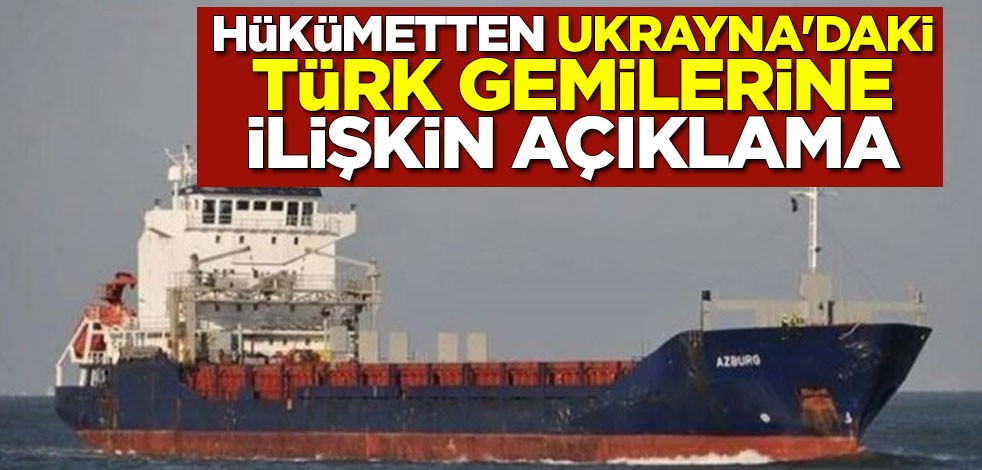 Ulaştırma ve Altyapı Bakanı Adil Karaismailoğlu'ndan Ukrayna'daki Türk gemilerine ilişkin açıklama