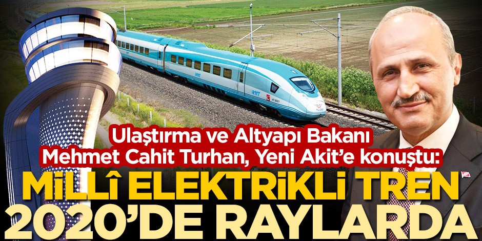 Ulaştırma ve Altyapı Bakanı Mehmet Cahit Turhan Yeni Akit’e konuştu: Havayollarımızı bir yılda 210 milyon kişinin kullanmasını sağladık
