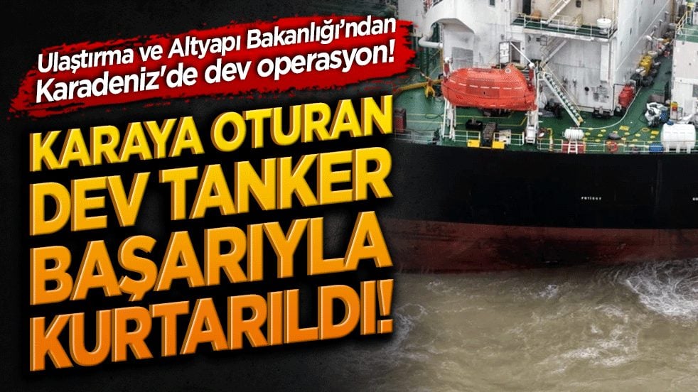 Ulaştırma ve Altyapı Bakanlığı’ndan Karadeniz'de dev operasyon! Karaya oturan dev tanker başarıyla kurtarıldı!