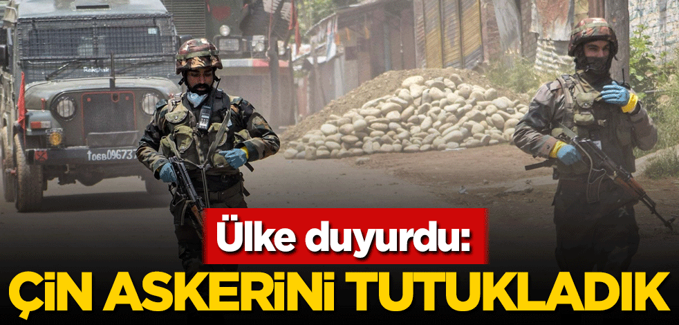 Ülke duyurdu: Çin askerini tutukladık